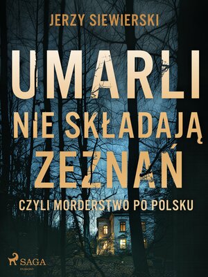 cover image of Umarli nie składają zeznań, czyli morderstwo po polsku